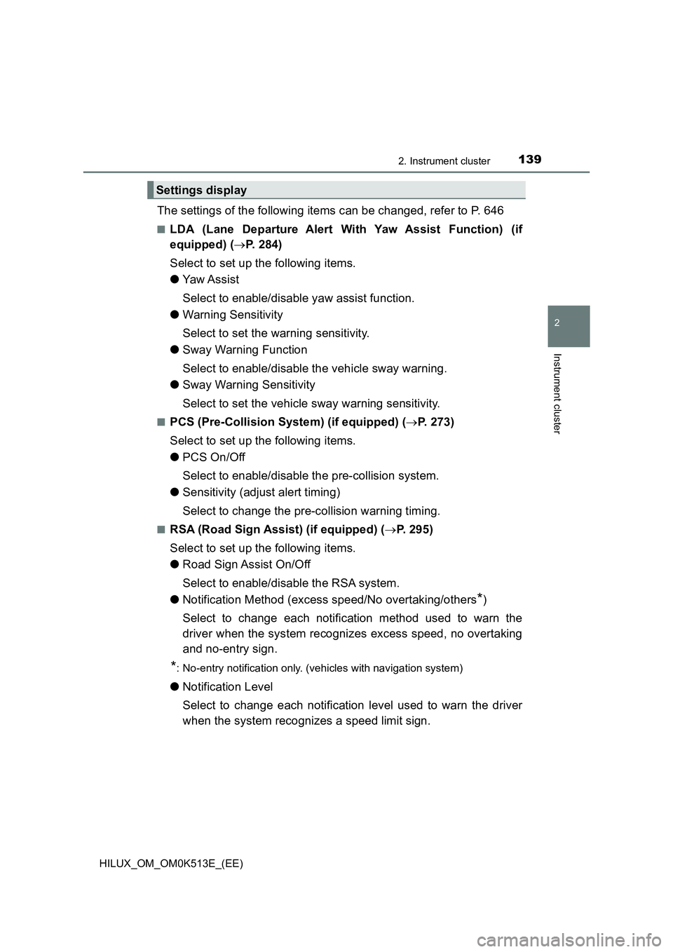 TOYOTA HILUX 2021  Owners Manual (in English) 1392. Instrument cluster
2
Instrument cluster
HILUX_OM_OM0K513E_(EE)
The settings of the following items can be changed, refer to P. 646
�QLDA (Lane Departure Alert With Yaw Assist Function) (if 
equi