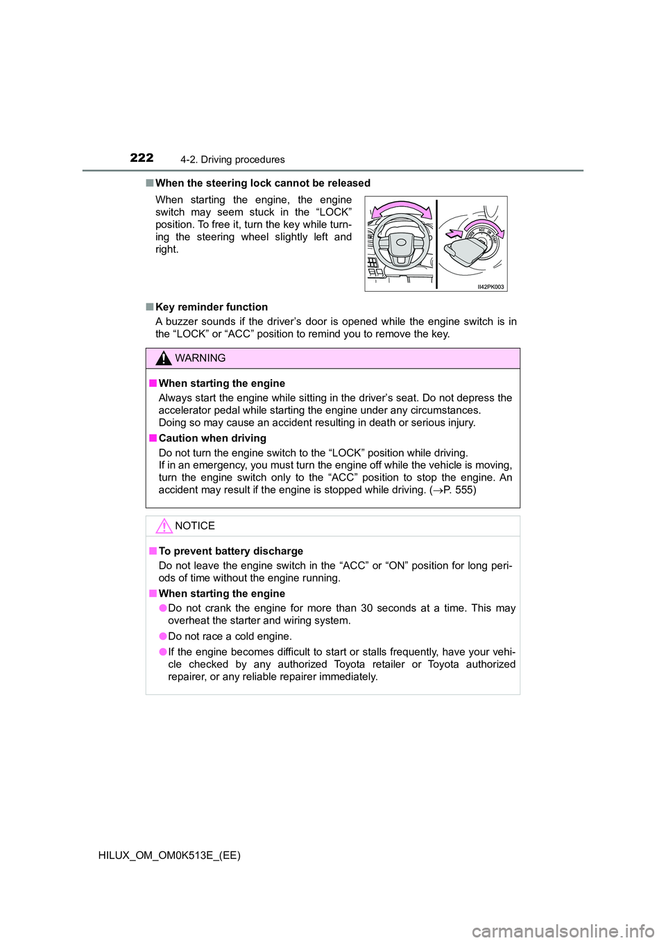 TOYOTA HILUX 2021  Owners Manual (in English) 2224-2. Driving procedures
HILUX_OM_OM0K513E_(EE) 
�Q When the steering lock cannot be released 
�Q Key reminder function 
A buzzer sounds if the driver’s door is opened while the engine switch is i