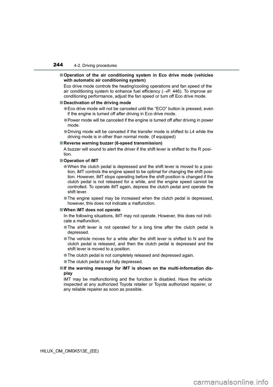 TOYOTA HILUX 2021   (in English) Owners Manual 2444-2. Driving procedures
HILUX_OM_OM0K513E_(EE) 
�Q Operation of the air conditioning system in Eco drive mode (vehicles 
with automatic air conditioning system) 
Eco drive mode controls the heating
