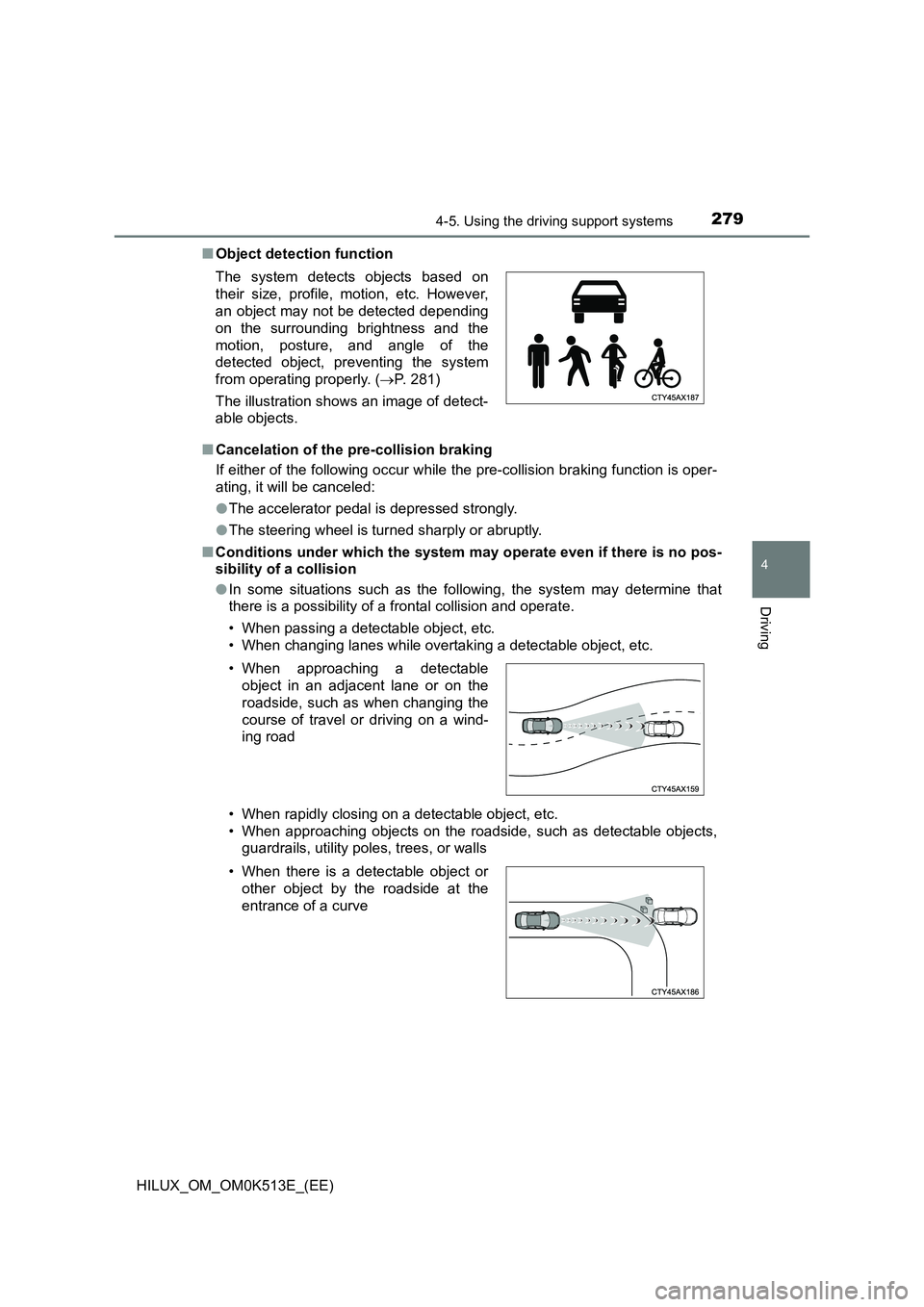 TOYOTA HILUX 2021  Owners Manual (in English) 2794-5. Using the driving support systems
4
Driving
HILUX_OM_OM0K513E_(EE) 
�Q Object detection function 
�Q Cancelation of the pre-collision braking 
If either of the following occur while the pre-co
