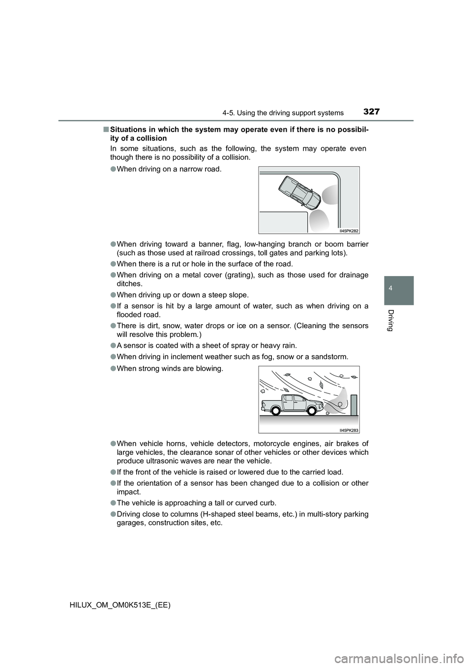 TOYOTA HILUX 2021  Owners Manual (in English) 3274-5. Using the driving support systems
4
Driving
HILUX_OM_OM0K513E_(EE) 
�Q Situations in which the system may operate even if there is no possibil- 
ity of a collision 
In some situations, such as
