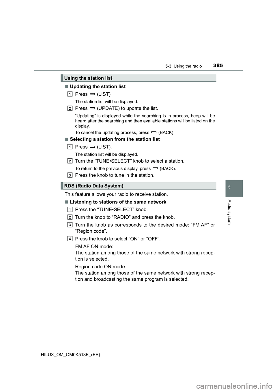 TOYOTA HILUX 2021  Owners Manual (in English) 3855-3. Using the radio
5
Audio system
HILUX_OM_OM0K513E_(EE) 
�QUpdating the station list 
Press  (LIST)
The station list will be displayed.
Press   (UPDATE) to update the list.
“Updating” is dis