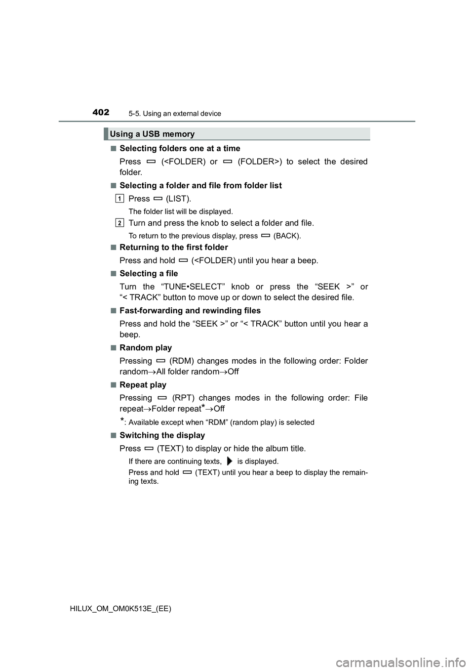 TOYOTA HILUX 2021  Owners Manual (in English) 4025-5. Using an external device
HILUX_OM_OM0K513E_(EE) 
�QSelecting folders one at a time 
Press   (<FOLDER) or   (FOLDER>) to select the desired 
folder.
�QSelecting a folder and file from folder li