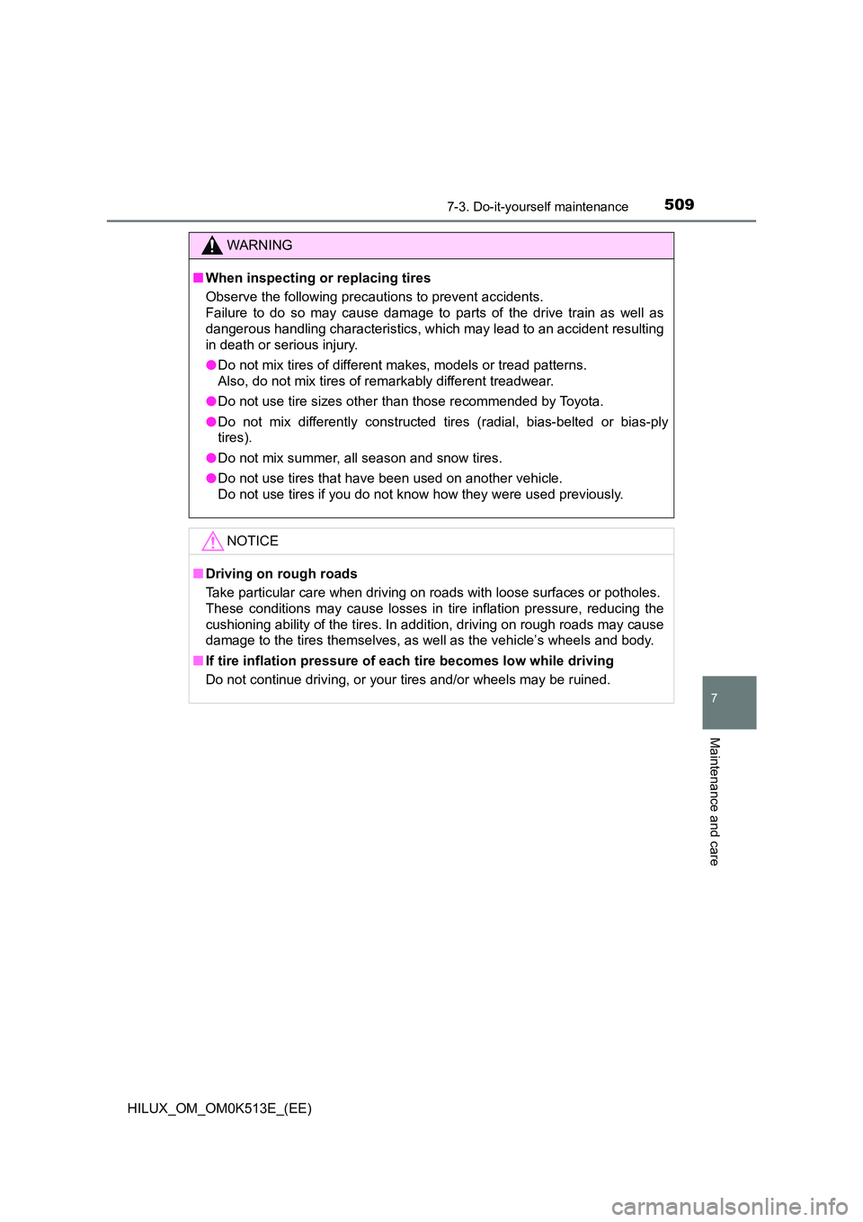 TOYOTA HILUX 2021  Owners Manual (in English) 5097-3. Do-it-yourself maintenance
HILUX_OM_OM0K513E_(EE)
7
Maintenance and care
WARNING
�QWhen inspecting or replacing tires 
Observe the following precautions to prevent accidents. 
Failure to do so