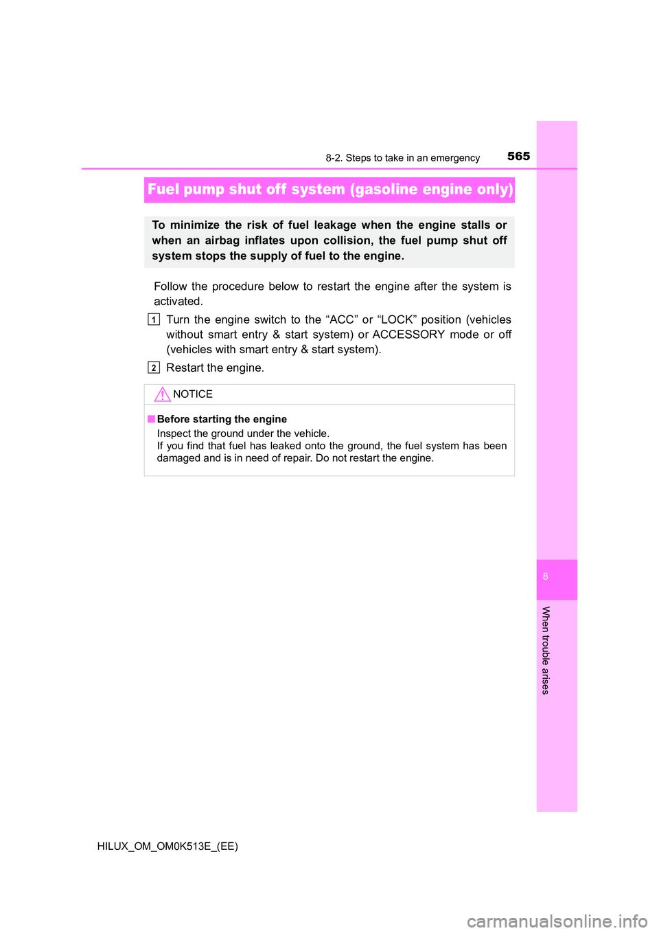 TOYOTA HILUX 2021   (in English) User Guide 5658-2. Steps to take in an emergency
HILUX_OM_OM0K513E_(EE)
8
When trouble arises
Fuel pump shut off  system (gasoline engine only)
Follow the procedure below to restart the engine after the system i