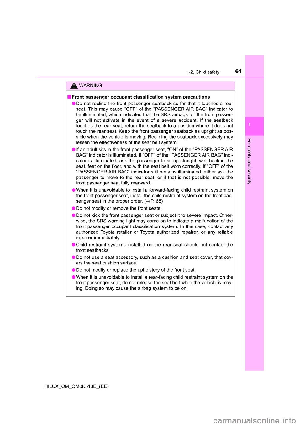TOYOTA HILUX 2021  Owners Manual (in English) 611-2. Child safety
1
HILUX_OM_OM0K513E_(EE)
For safety and security
WARNING
�QFront passenger occupant classification system precautions 
�O Do not recline the front passenger seatback so far that it