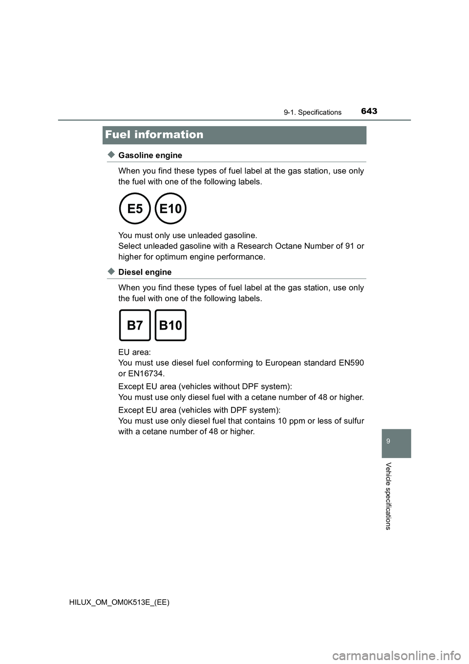 TOYOTA HILUX 2021  Owners Manual (in English) 6439-1. Specifications
HILUX_OM_OM0K513E_(EE)
9
Vehicle specifications
Fuel infor mation
�XGasoline engine 
When you find these types of fuel label at the gas station, use only 
the fuel with one of t
