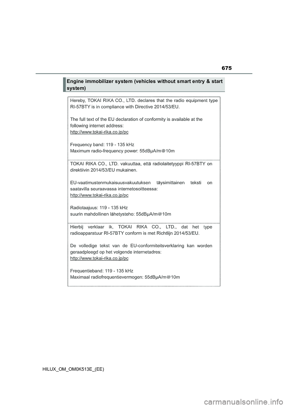 TOYOTA HILUX 2021  Owners Manual (in English) 675
HILUX_OM_OM0K513E_(EE)
Engine immobilizer system (vehicles without smart entry & start 
system) 