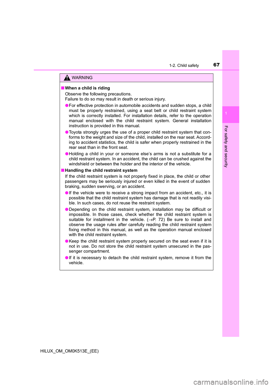TOYOTA HILUX 2021  Owners Manual (in English) 671-2. Child safety
1
HILUX_OM_OM0K513E_(EE)
For safety and security
WARNING
�QWhen a child is riding 
Observe the following precautions. 
Failure to do so may result in death or serious injury. 
�O F