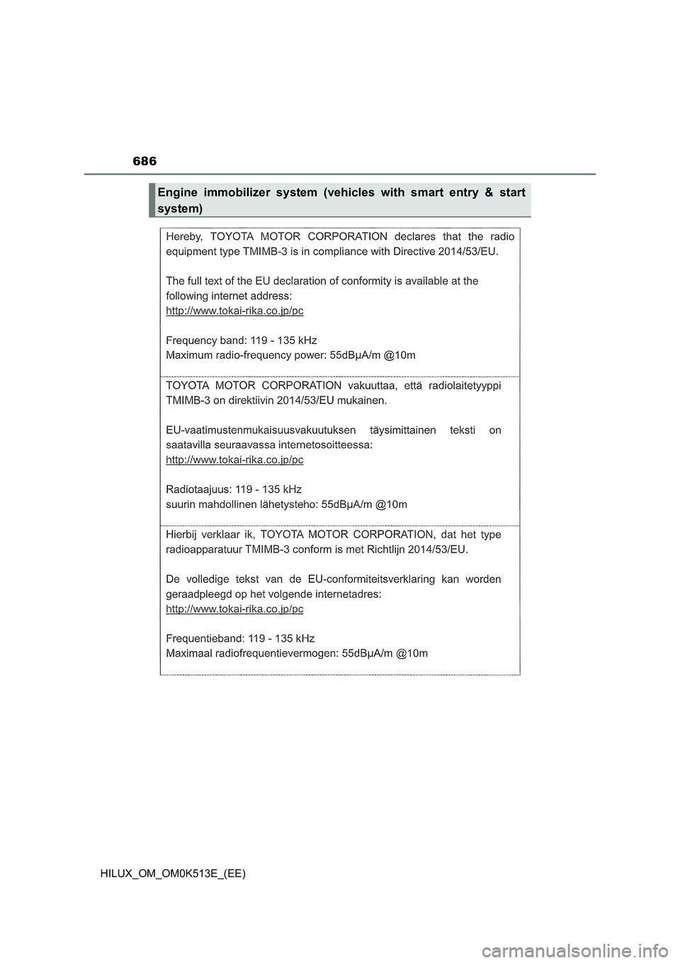 TOYOTA HILUX 2021  Owners Manual (in English) 686
HILUX_OM_OM0K513E_(EE)
Engine immobilizer system (vehicles with smart entry & start 
system) 