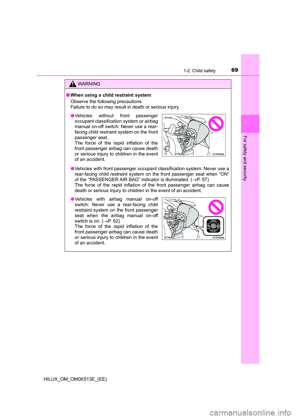 TOYOTA HILUX 2021  Owners Manual (in English) 691-2. Child safety
1
HILUX_OM_OM0K513E_(EE)
For safety and security
WARNING
�QWhen using a child restraint system 
Observe the following precautions. 
Failure to do so may result in death or serious 