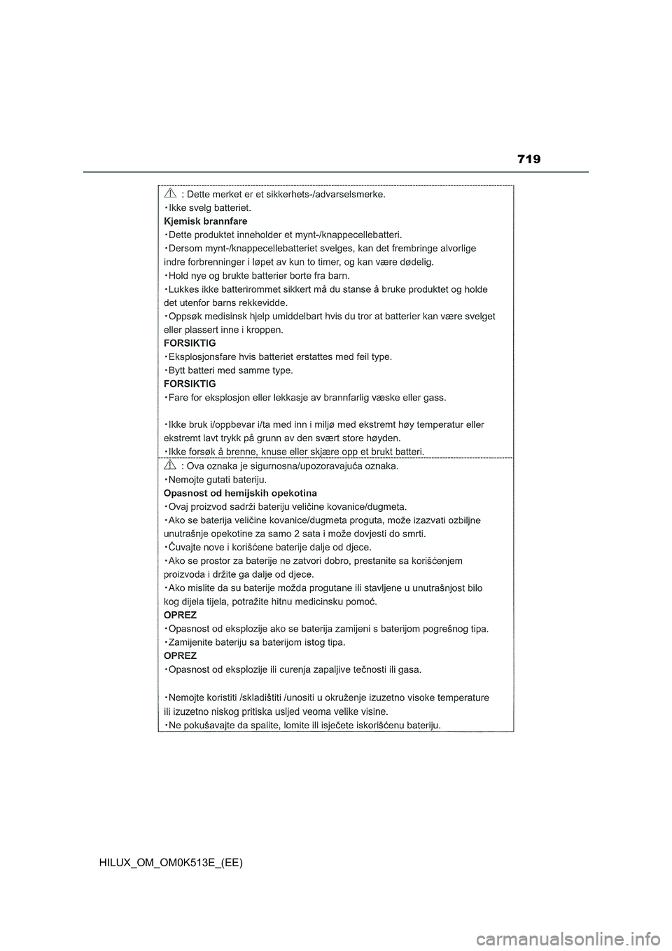 TOYOTA HILUX 2021 Owners Manual (in English) 719
HILUX_OM_OM0K513E_(EE) TOYOTA HILUX 2021 Owners Manual (in English) 719
HILUX_OM_OM0K513E_(EE)