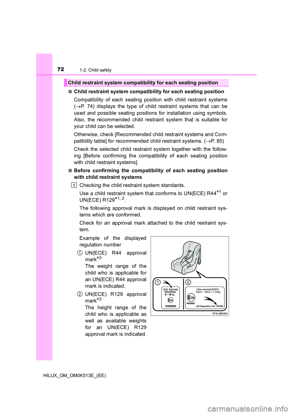 TOYOTA HILUX 2021  Owners Manual (in English) 721-2. Child safety
HILUX_OM_OM0K513E_(EE) 
�QChild restraint system compatibility for each seating position 
Compatibility of each seating position with child restraint systems 
( P. 74) displays 