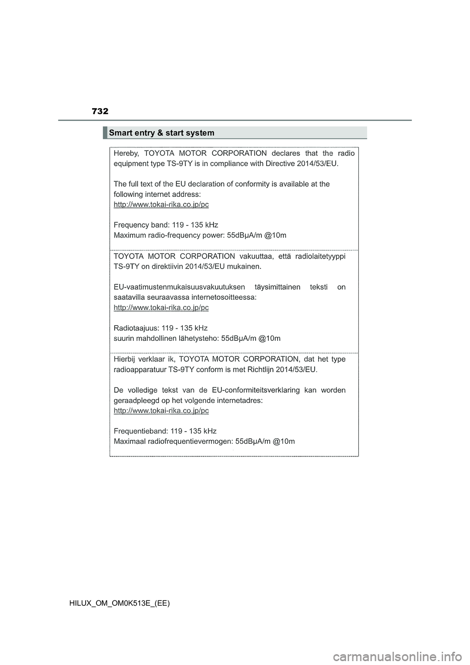 TOYOTA HILUX 2021 Owners Manual (in English) 732
HILUX_OM_OM0K513E_(EE)
Smart entry & start system TOYOTA HILUX 2021 Owners Manual (in English) 732
HILUX_OM_OM0K513E_(EE)
Smart entry & start system
