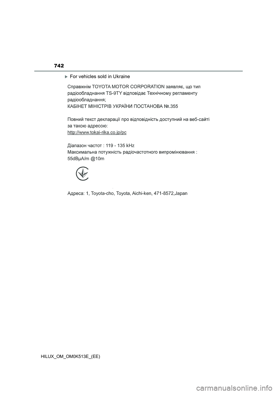 TOYOTA HILUX 2021 Owners Manual (in English) 742
HILUX_OM_OM0K513E_(EE)
For vehicles sold in Ukraine TOYOTA HILUX 2021 Owners Manual (in English) 742
HILUX_OM_OM0K513E_(EE)
For vehicles sold in Ukraine