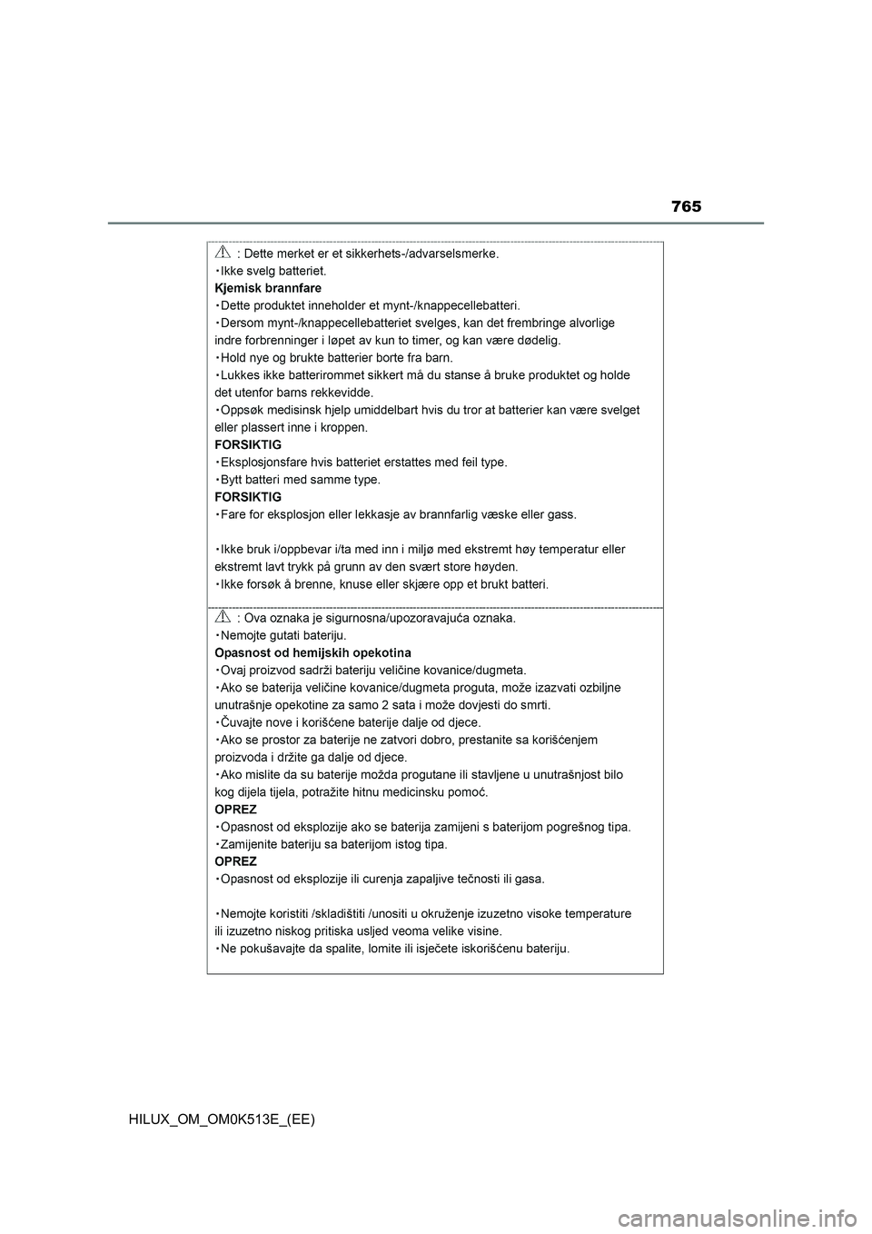 TOYOTA HILUX 2021 Owners Manual (in English) 765
HILUX_OM_OM0K513E_(EE) TOYOTA HILUX 2021 Owners Manual (in English) 765
HILUX_OM_OM0K513E_(EE)