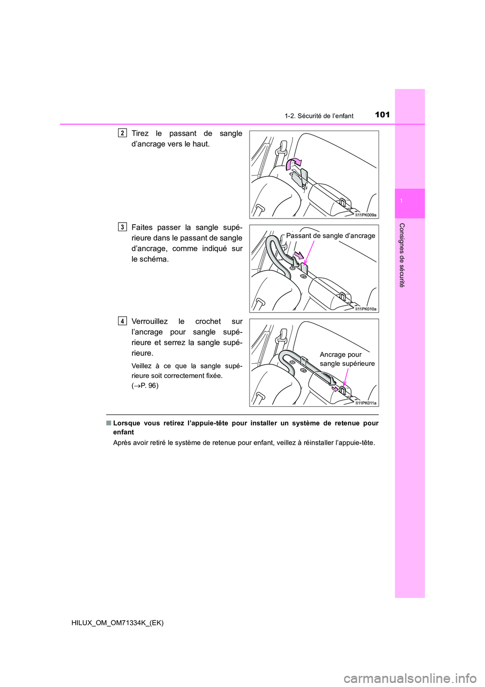 TOYOTA HILUX 2021  Notices Demploi (in French) 1011-2. Sécurité de l’enfant
1
HILUX_OM_OM71334K_(EK)
Consignes de sécurité
Tirez le passant de sangle 
d’ancrage vers le haut. 
Faites passer la sangle supé- 
rieure dans le passant de sangl