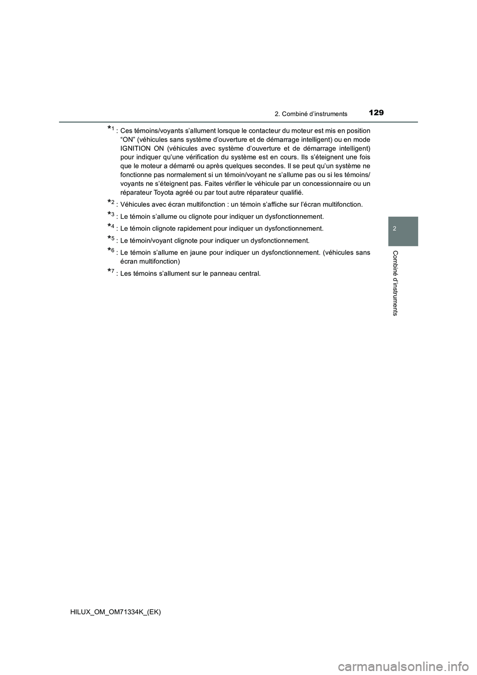 TOYOTA HILUX 2021 Notices Demploi (in French) 1292. Combiné d’instruments
2
Combiné d’instruments
HILUX_OM_OM71334K_(EK)
*1: Ces témoins/voyants s’allument lorsque le contacteur du moteur est mis en position
“ON” (véhicules sans sys TOYOTA HILUX 2021 Notices Demploi (in French) 1292. Combiné d’instruments
2
Combiné d’instruments
HILUX_OM_OM71334K_(EK)
*1: Ces témoins/voyants s’allument lorsque le contacteur du moteur est mis en position
“ON” (véhicules sans sys