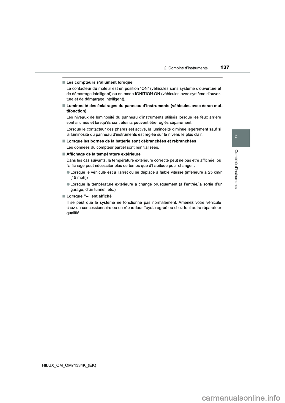 TOYOTA HILUX 2021  Notices Demploi (in French) 1372. Combiné d’instruments
2
Combiné d’instruments
HILUX_OM_OM71334K_(EK)
�QLes compteurs s’allument lorsque
Le contacteur du moteur est en position “ON” (véhicules sans système d’ouv
