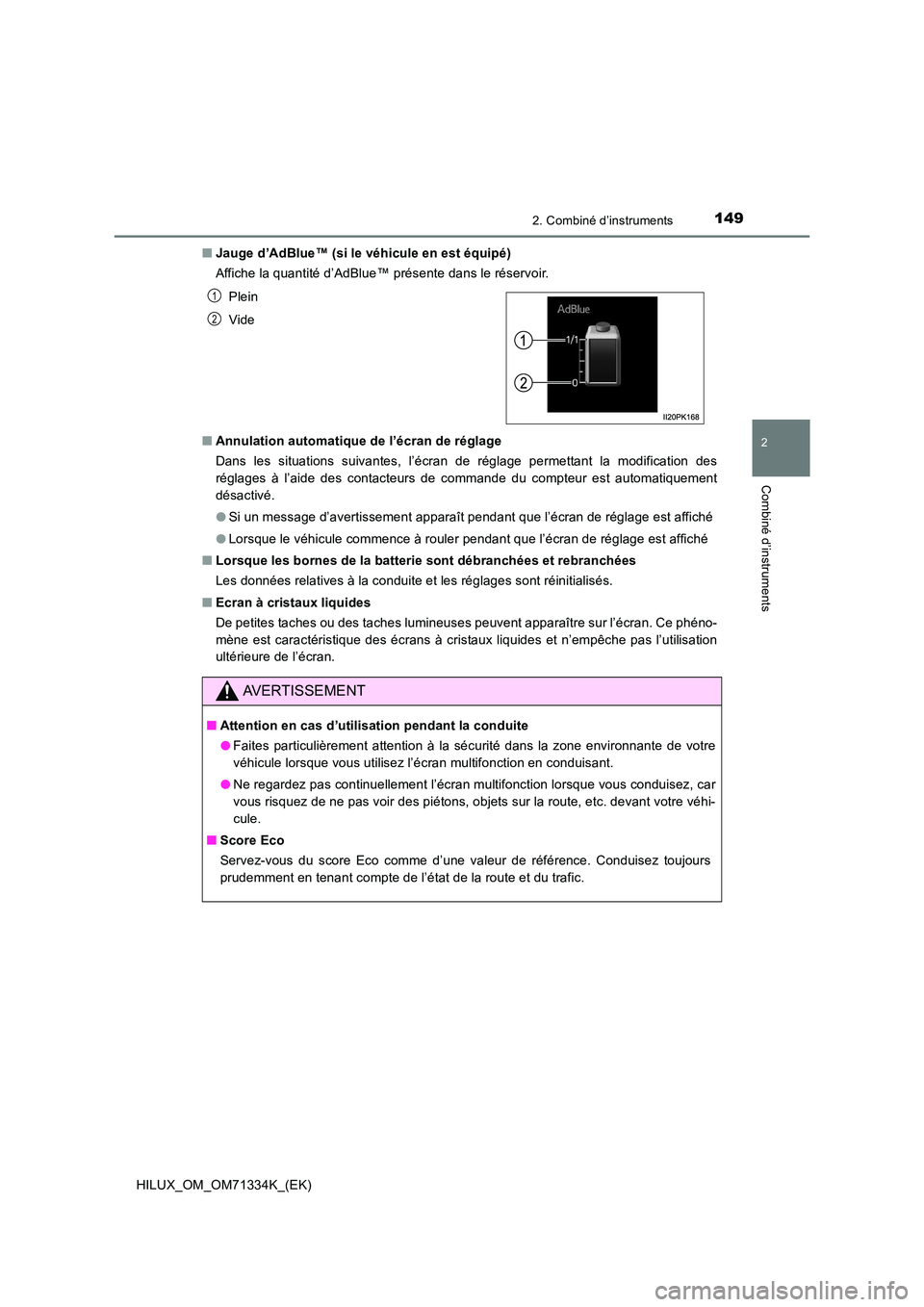 TOYOTA HILUX 2021  Notices Demploi (in French) 1492. Combiné d’instruments
2
Combiné d’instruments
HILUX_OM_OM71334K_(EK) 
�Q Jauge d’AdBlue™ (si le véhicule en est équipé) 
Affiche la quantité d’AdBlue™ présente dans le réserv