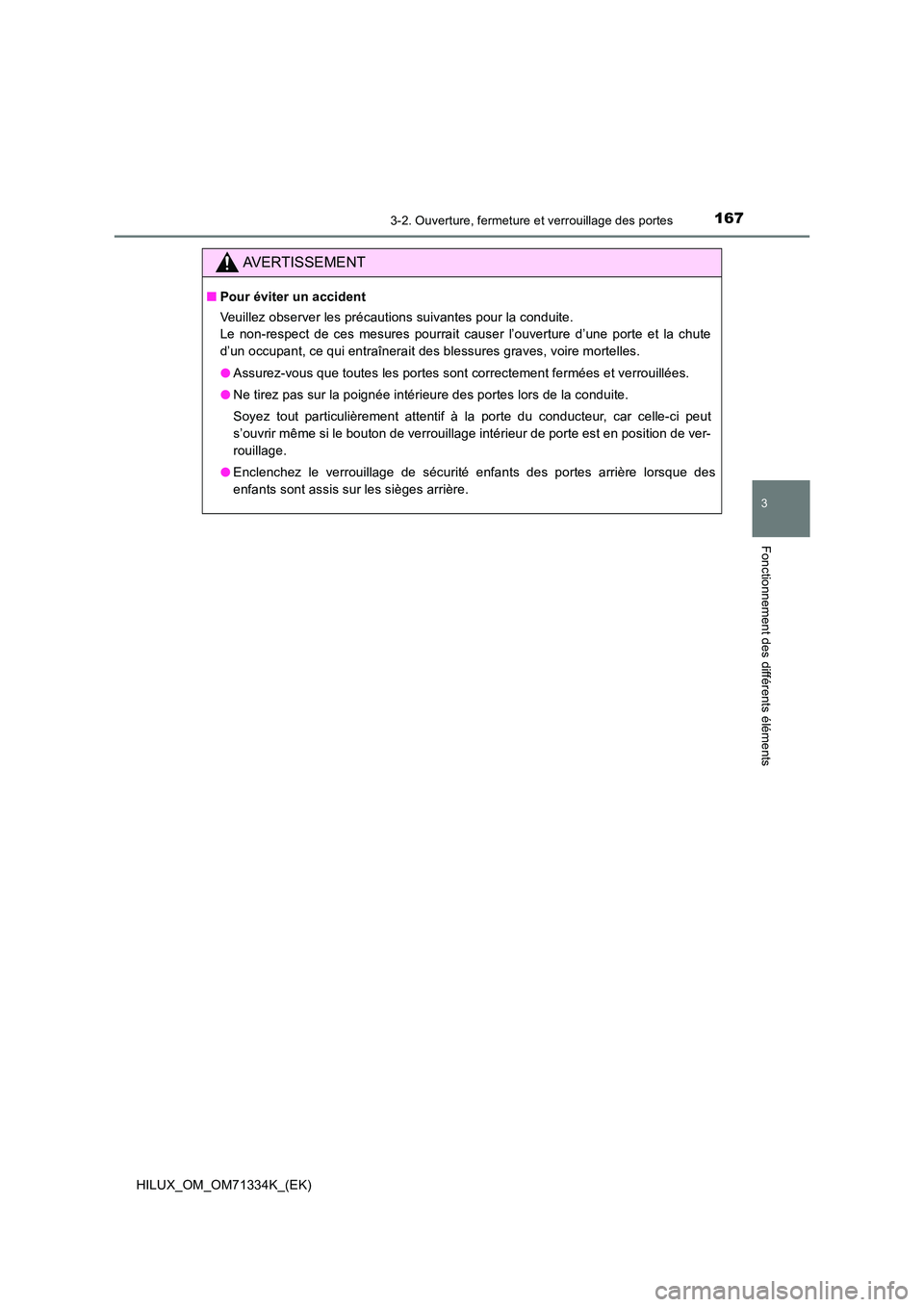 TOYOTA HILUX 2021  Notices Demploi (in French) 1673-2. Ouverture, fermeture et verrouillage des portes
3
Fonctionnement des différents éléments
HILUX_OM_OM71334K_(EK)
AVERTISSEMENT
�QPour éviter un accident 
Veuillez observer les précautions 