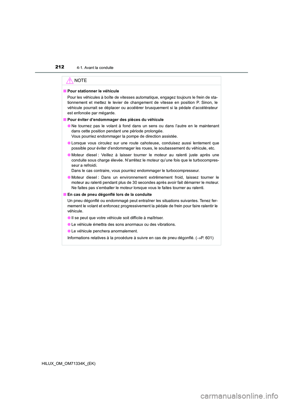 TOYOTA HILUX 2021  Notices Demploi (in French) 2124-1. Avant la conduite
HILUX_OM_OM71334K_(EK)
NOTE
�QPour stationner le véhicule 
Pour les véhicules à boîte de vitesses automatique, engagez toujours le frein de sta- 
tionnement et mettez le 