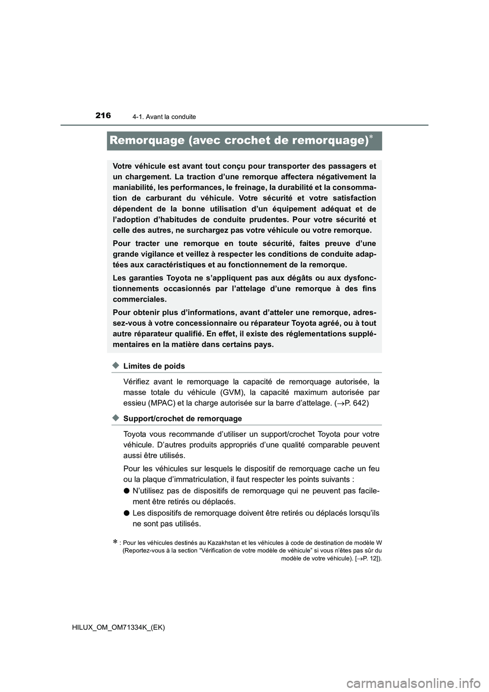 TOYOTA HILUX 2021  Notices Demploi (in French) 2164-1. Avant la conduite
HILUX_OM_OM71334K_(EK)
Remorquage (avec crochet de remorquage)
�XLimites de poids
Vérifiez avant le remorquage la capacité de remorquage autorisée, la
masse totale du v
