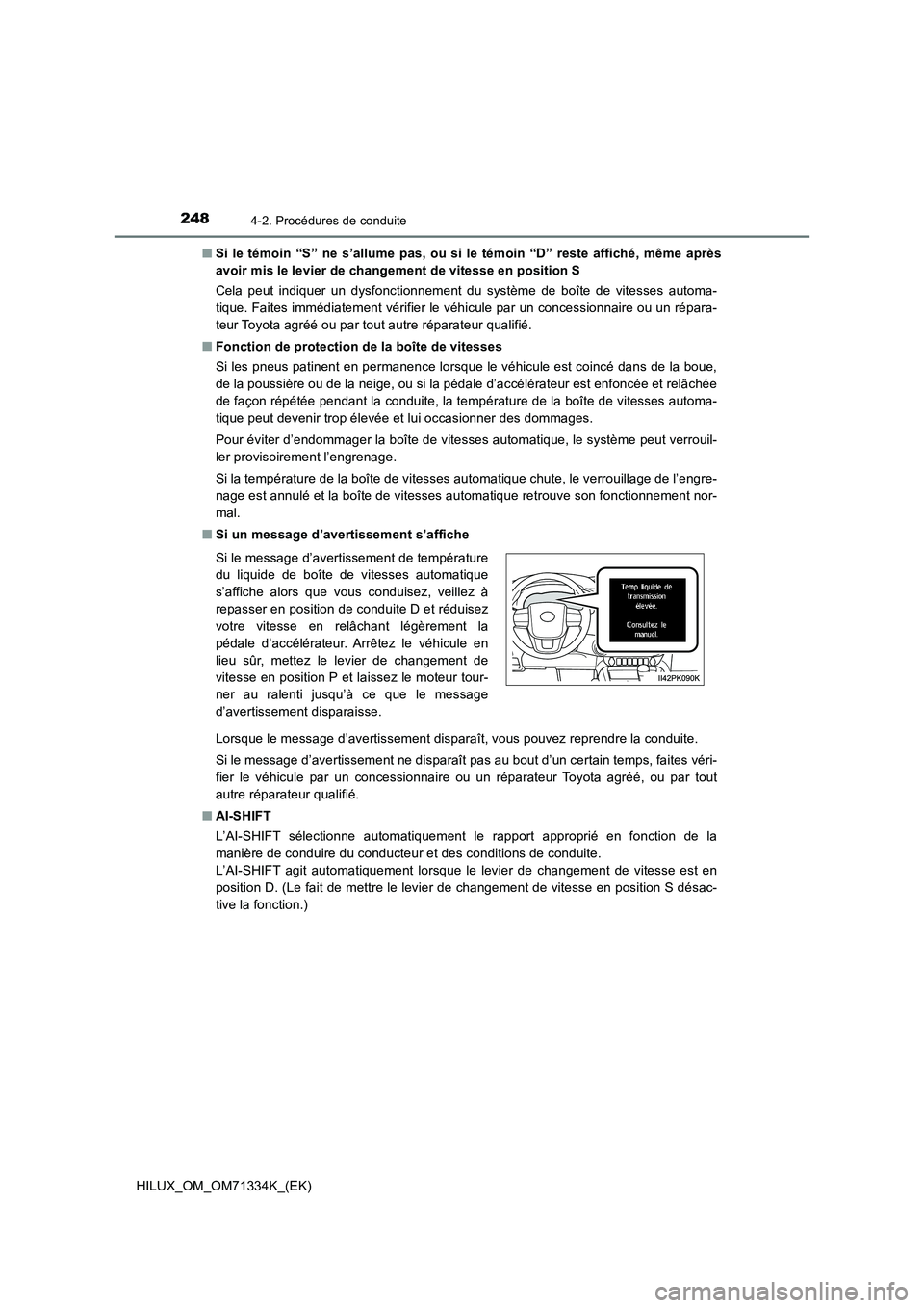 TOYOTA HILUX 2021  Notices Demploi (in French) 2484-2. Procédures de conduite
HILUX_OM_OM71334K_(EK)�QSi le témoin “S” ne s’allume pas, ou si le témoin “D” reste affiché, même après
avoir mis le levier de changement de vitesse en p