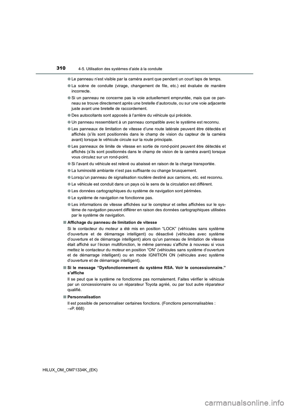 TOYOTA HILUX 2021  Notices Demploi (in French) 3104-5. Utilisation des systèmes d’aide à la conduite
HILUX_OM_OM71334K_(EK)�OLe panneau n’est visible par la caméra avant que pendant un court laps de temps.
�OLa scène de conduite (virage, c