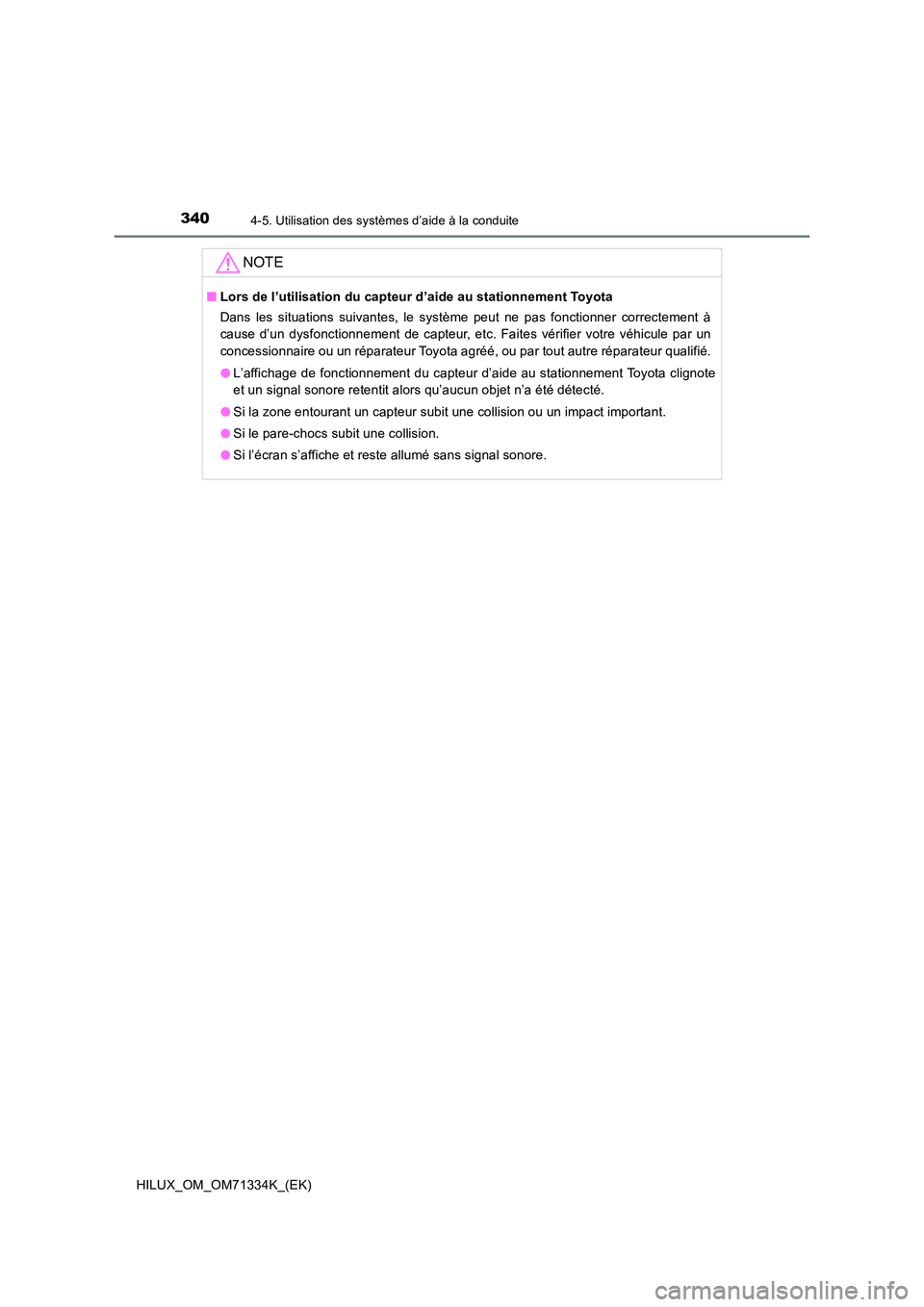 TOYOTA HILUX 2021  Notices Demploi (in French) 3404-5. Utilisation des systèmes d’aide à la conduite
HILUX_OM_OM71334K_(EK)
NOTE
�QLors de l’utilisation du capteur d’aide au stationnement Toyota 
Dans les situations suivantes, le système 
