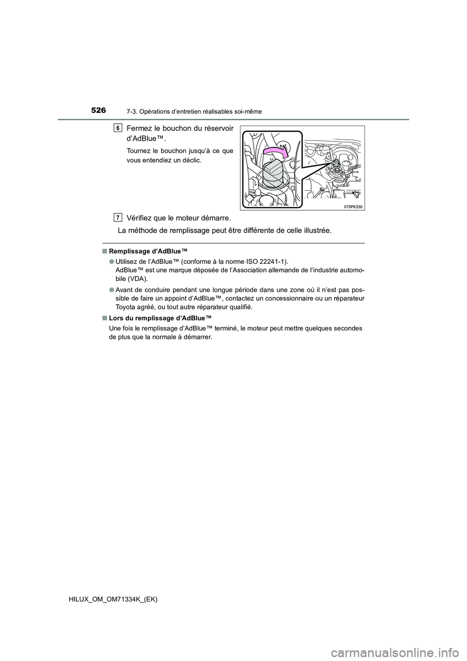 TOYOTA HILUX 2021  Notices Demploi (in French) 5267-3. Opérations d’entretien réalisables soi-même
HILUX_OM_OM71334K_(EK)
Fermez le bouchon du réservoir 
d’AdBlue™.
Tournez le bouchon jusqu’à ce que 
vous entendiez un déclic.
Vérifi