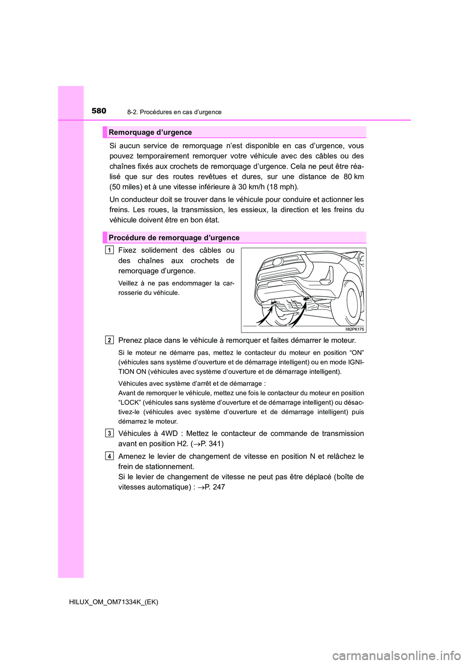TOYOTA HILUX 2021  Notices Demploi (in French) 5808-2. Procédures en cas d’urgence
HILUX_OM_OM71334K_(EK)
Si aucun service de remorquage n’est disponible en cas d’urgence, vous 
pouvez temporairement remorquer votre véhicule avec des câbl
