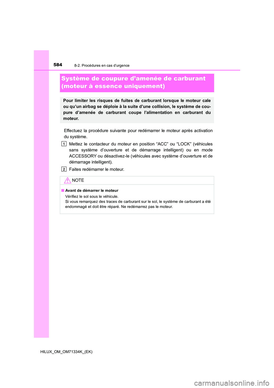 TOYOTA HILUX 2021  Notices Demploi (in French) 5848-2. Procédures en cas d’urgence
HILUX_OM_OM71334K_(EK)
Système de coupure d’amenée de carburant  
(moteur à essence uniquement)
Effectuez la procédure suivante pour redémarrer le moteur 