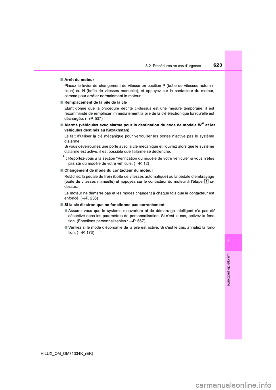 TOYOTA HILUX 2021  Notices Demploi (in French) 6238-2. Procédures en cas d’urgence
HILUX_OM_OM71334K_(EK)
8
En cas de problème
�QArrêt du moteur 
Placez le levier de changement de vitesse en position P (boîte de vitesses automa- 
tique) ou N