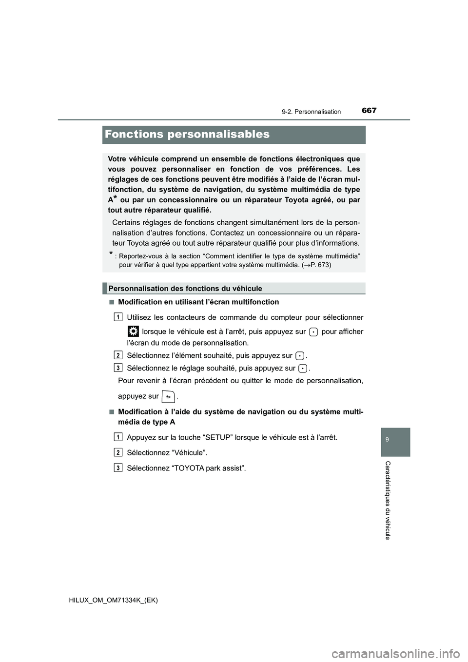 TOYOTA HILUX 2021  Notices Demploi (in French) 6679-2. Personnalisation
HILUX_OM_OM71334K_(EK)
9
Caractéristiques du véhicule
Fonctions personnalisables
�QModification en utilisant l’écran multifonction
Utilisez les contacteurs de commande du