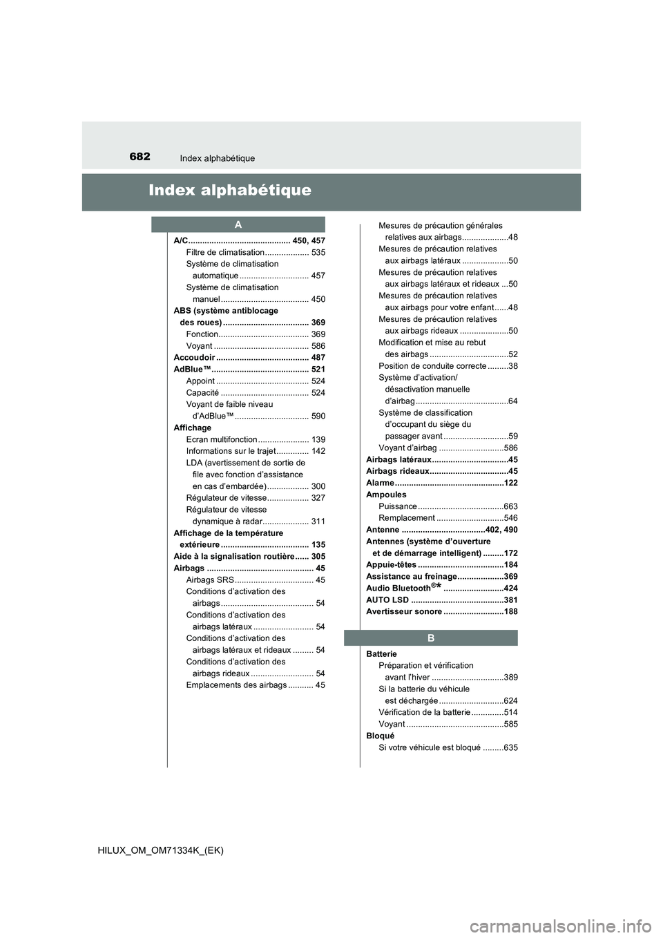 TOYOTA HILUX 2021  Notices Demploi (in French) 682Index alphabétique
HILUX_OM_OM71334K_(EK)
Index alphabétique
A/C ............................................ 450, 457
Filtre de climatisation................... 535
Système de climatisation 
au