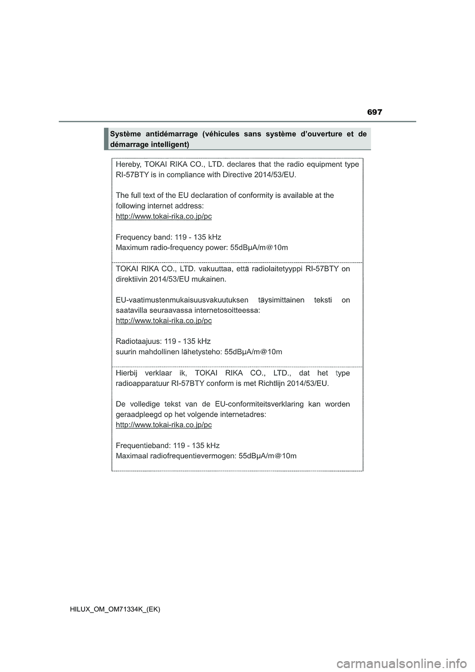 TOYOTA HILUX 2021 Notices Demploi (in French) 697
HILUX_OM_OM71334K_(EK)
Système antidémarrage (véhicules sans système d’ouverture et de
démarrage intelligent) TOYOTA HILUX 2021 Notices Demploi (in French) 697
HILUX_OM_OM71334K_(EK)
Système antidémarrage (véhicules sans système d’ouverture et de
démarrage intelligent)