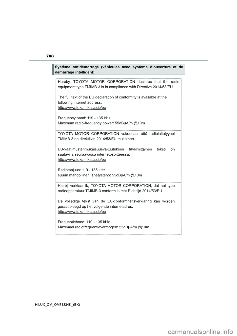 TOYOTA HILUX 2021 Notices Demploi (in French) 708
HILUX_OM_OM71334K_(EK)
Système antidémarrage (véhicules avec système d’ouverture et de
démarrage intelligent) TOYOTA HILUX 2021 Notices Demploi (in French) 708
HILUX_OM_OM71334K_(EK)
Système antidémarrage (véhicules avec système d’ouverture et de
démarrage intelligent)