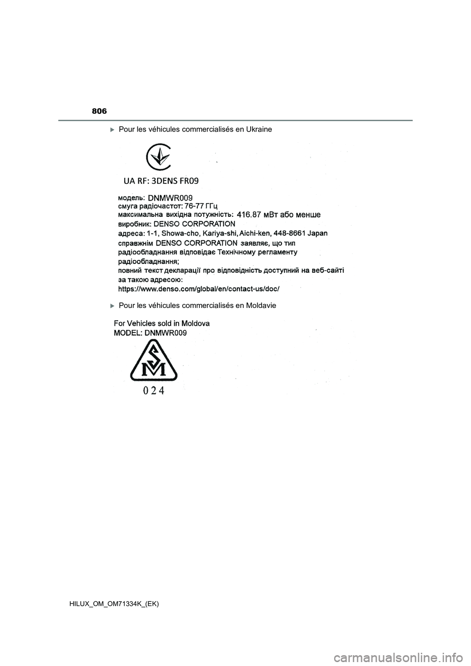 TOYOTA HILUX 2021 Notices Demploi (in French) 806
HILUX_OM_OM71334K_(EK)
Pour les véhicules commercialisés en Ukraine
Pour les véhicules commercialisés en Moldavie TOYOTA HILUX 2021 Notices Demploi (in French) 806
HILUX_OM_OM71334K_(EK)
Pour les véhicules commercialisés en Ukraine
Pour les véhicules commercialisés en Moldavie