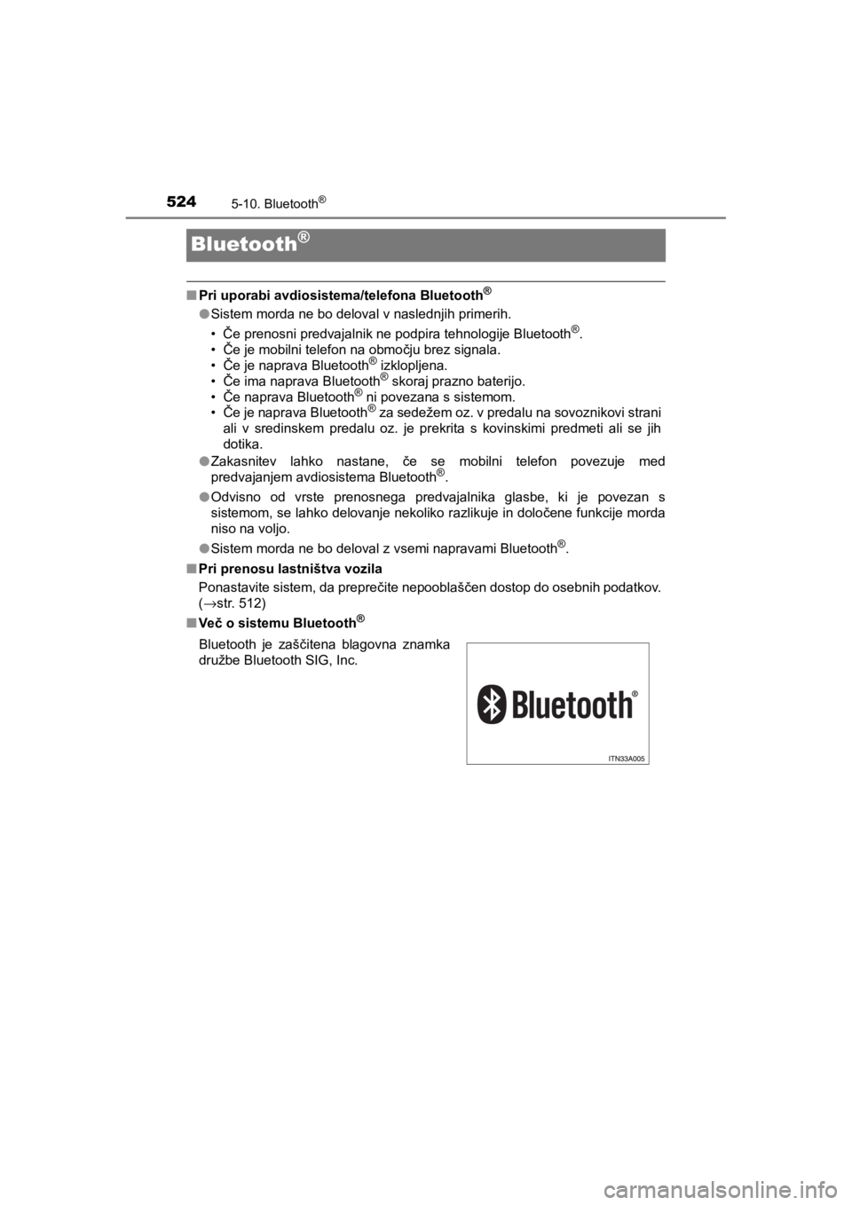 TOYOTA HILUX 2021 Navodila Za Uporabo (in Slovenian) 5245-10. Bluetooth®
HILUX_OM_OM0K641E_(EE)
Bluetooth®
nPri uporabi avdiosistema/telefona Bluetooth®
lSistem morda ne bo deloval v naslednjih primerih.
•Če prenosni predvajalnik ne podpira tehnol TOYOTA HILUX 2021 Navodila Za Uporabo (in Slovenian) 5245-10. Bluetooth®
HILUX_OM_OM0K641E_(EE)
Bluetooth®
nPri uporabi avdiosistema/telefona Bluetooth®
lSistem morda ne bo deloval v naslednjih primerih.
•Če prenosni predvajalnik ne podpira tehnol