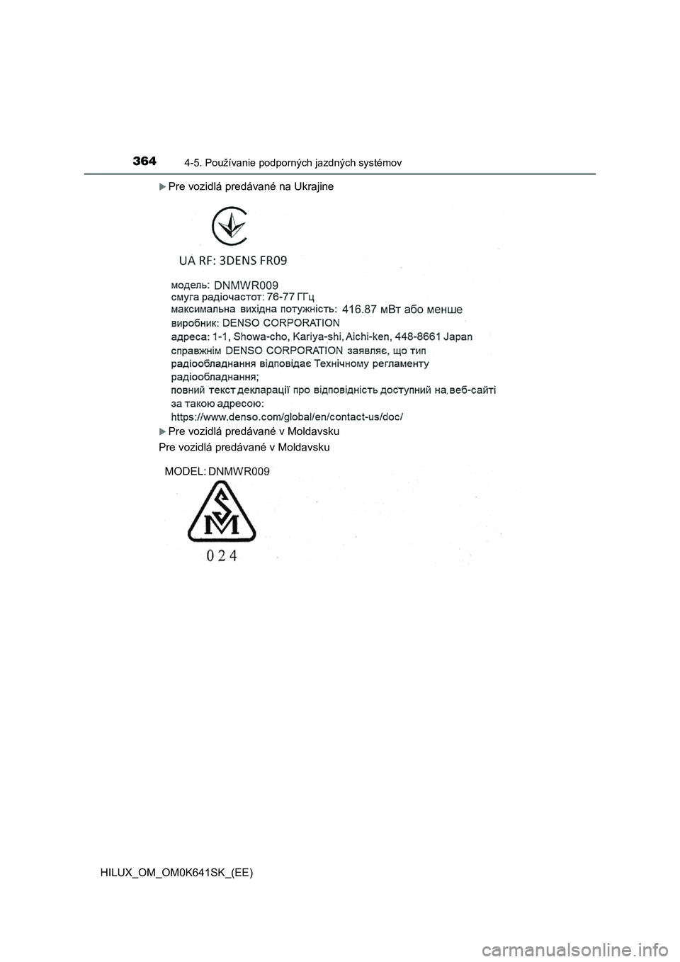 TOYOTA HILUX 2021  Návod na použitie (in Slovakian) 3644-5. Používanie podporných jazdných systémov
HILUX_OM_OM0K641SK_(EE)
Pre vozidlá predávané na Ukrajine
Pre vozidlá predávané v Moldavsku 
Pre vozidlá predávané v Moldavsku
MODEL