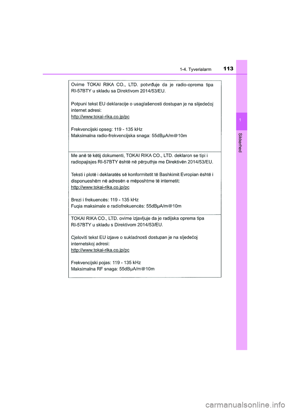 TOYOTA HILUX 2021 Brugsanvisning (in Danish) 1131-4. Tyverialarm
1
HILUX OM0K641DK
Sikkerhed
OM0K641DK.book Page 113 Monday, February 22, 2021 1:35 PM TOYOTA HILUX 2021 Brugsanvisning (in Danish) 1131-4. Tyverialarm
1
HILUX OM0K641DK
Sikkerhed
OM0K641DK.book Page 113 Monday, February 22, 2021 1:35 PM