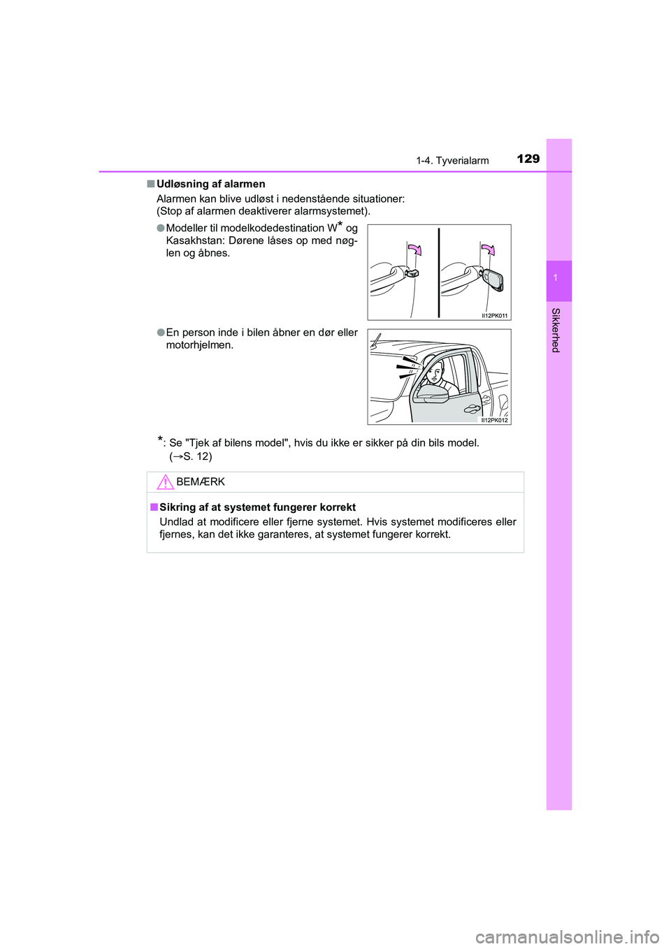 TOYOTA HILUX 2021  Brugsanvisning (in Danish) 1291-4. Tyverialarm
1
HILUX OM0K641DK
Sikkerhed
nUdløsning af alarmen
Alarmen kan blive udløst i nedenstående situationer:
(Stop af alarmen deaktiverer alarmsystemet).
*: Se "Tjek af bilens model",