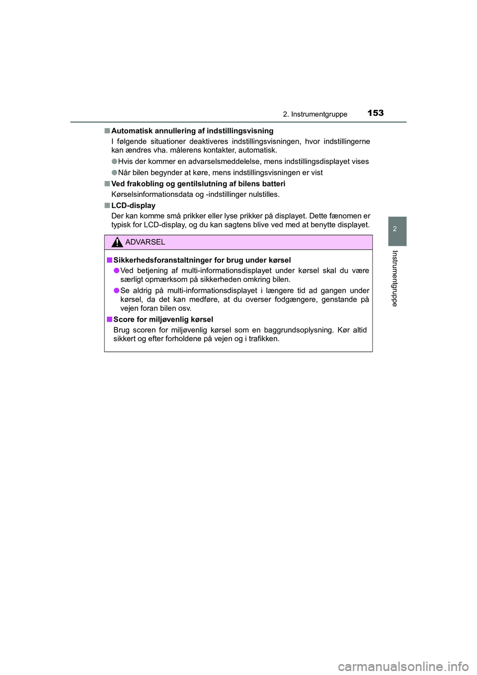 TOYOTA HILUX 2021  Brugsanvisning (in Danish) 1532. Instrumentgruppe
2
Instrumentgruppe
HILUX OM0K641DKn
Automatisk annullering af  indstillingsvisning
I følgende situationer deaktiveres indstillingsvisningen, hvor indstillingerne
kan ændres vh
