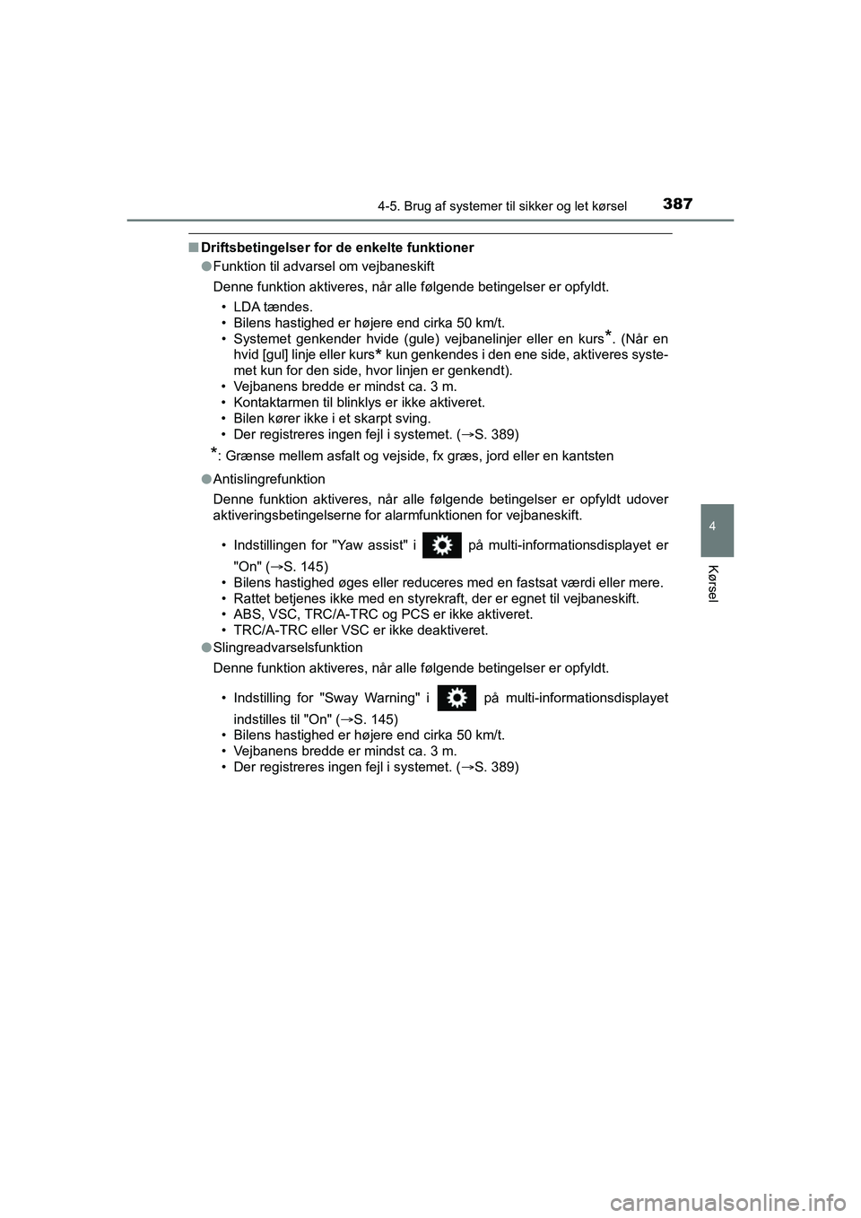 TOYOTA HILUX 2021 Brugsanvisning (in Danish) 3874-5. Brug af systemer til sikker og let kørsel
4
Kørsel
HILUX OM0K641DK
nDriftsbetingelser for de enkelte funktioner
lFunktion til advarsel om vejbaneskift
Denne funktion aktiveres, når alle fø TOYOTA HILUX 2021 Brugsanvisning (in Danish) 3874-5. Brug af systemer til sikker og let kørsel
4
Kørsel
HILUX OM0K641DK
nDriftsbetingelser for de enkelte funktioner
lFunktion til advarsel om vejbaneskift
Denne funktion aktiveres, når alle fø