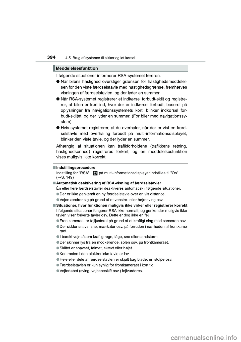 TOYOTA HILUX 2021 Brugsanvisning (in Danish) 3944-5. Brug af systemer til sikker og let kørsel
HILUX OM0K641DK
I følgende situationer inform erer RSA-systemet føreren.
l Når bilens hastighed overstiger grænsen for hastighedsmeddelel-
sen fo TOYOTA HILUX 2021 Brugsanvisning (in Danish) 3944-5. Brug af systemer til sikker og let kørsel
HILUX OM0K641DK
I følgende situationer inform erer RSA-systemet føreren.
l Når bilens hastighed overstiger grænsen for hastighedsmeddelel-
sen fo