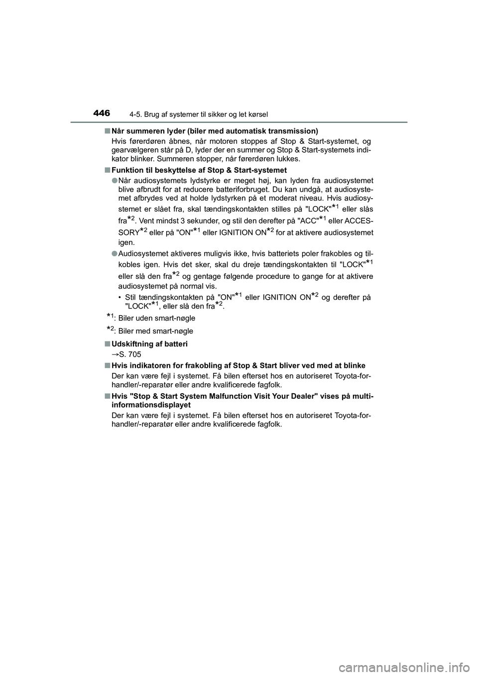 TOYOTA HILUX 2021  Brugsanvisning (in Danish) 4464-5. Brug af systemer til sikker og let kørsel
HILUX OM0K641DKn
Når summeren lyder (biler me d automatisk transmission)
Hvis førerdøren åbnes, når motoren stoppes af Stop & Start-systemet, og