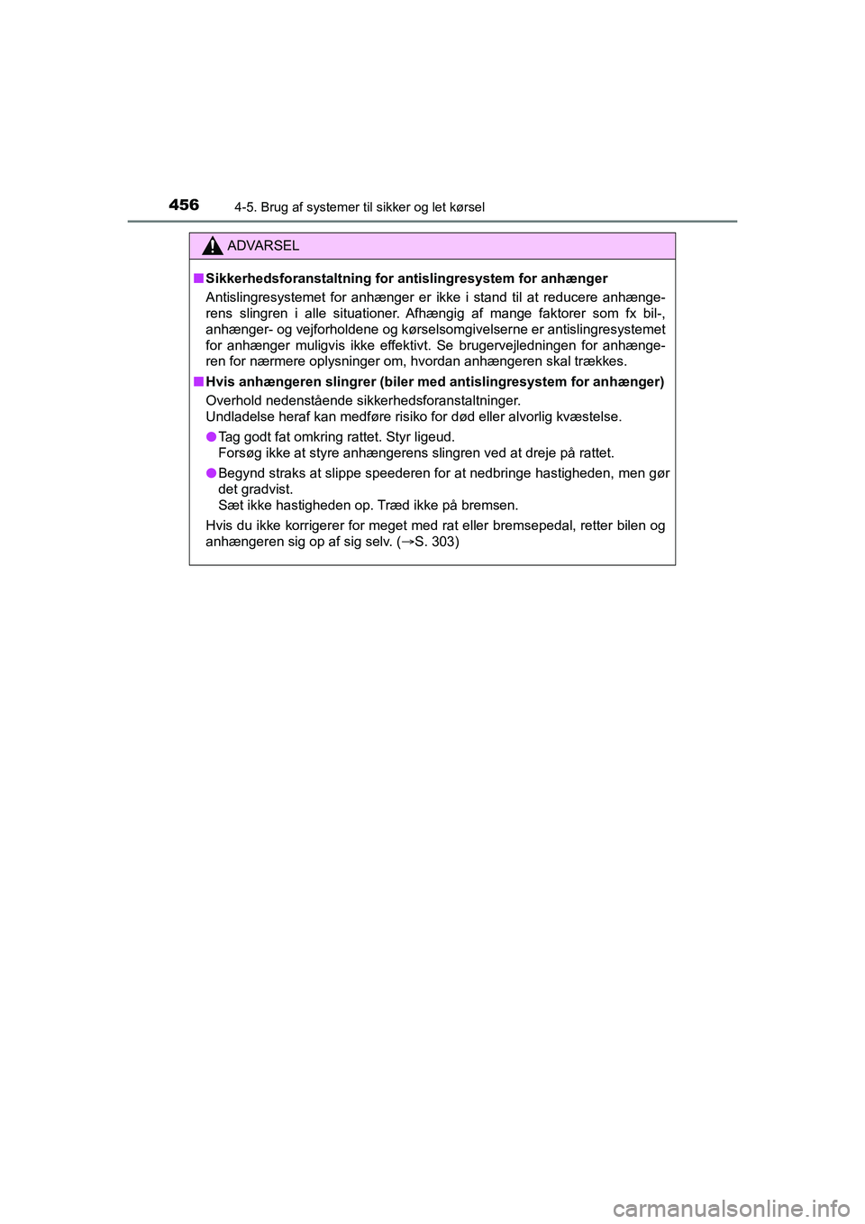 TOYOTA HILUX 2021 Brugsanvisning (in Danish) 4564-5. Brug af systemer til sikker og let kørsel
HILUX OM0K641DK
ADVARSEL
nSikkerhedsforanstaltning for antislingresystem for anhænger
Antislingresystemet for anhænger er ikke i stand til at redu TOYOTA HILUX 2021 Brugsanvisning (in Danish) 4564-5. Brug af systemer til sikker og let kørsel
HILUX OM0K641DK
ADVARSEL
nSikkerhedsforanstaltning for antislingresystem for anhænger
Antislingresystemet for anhænger er ikke i stand til at redu