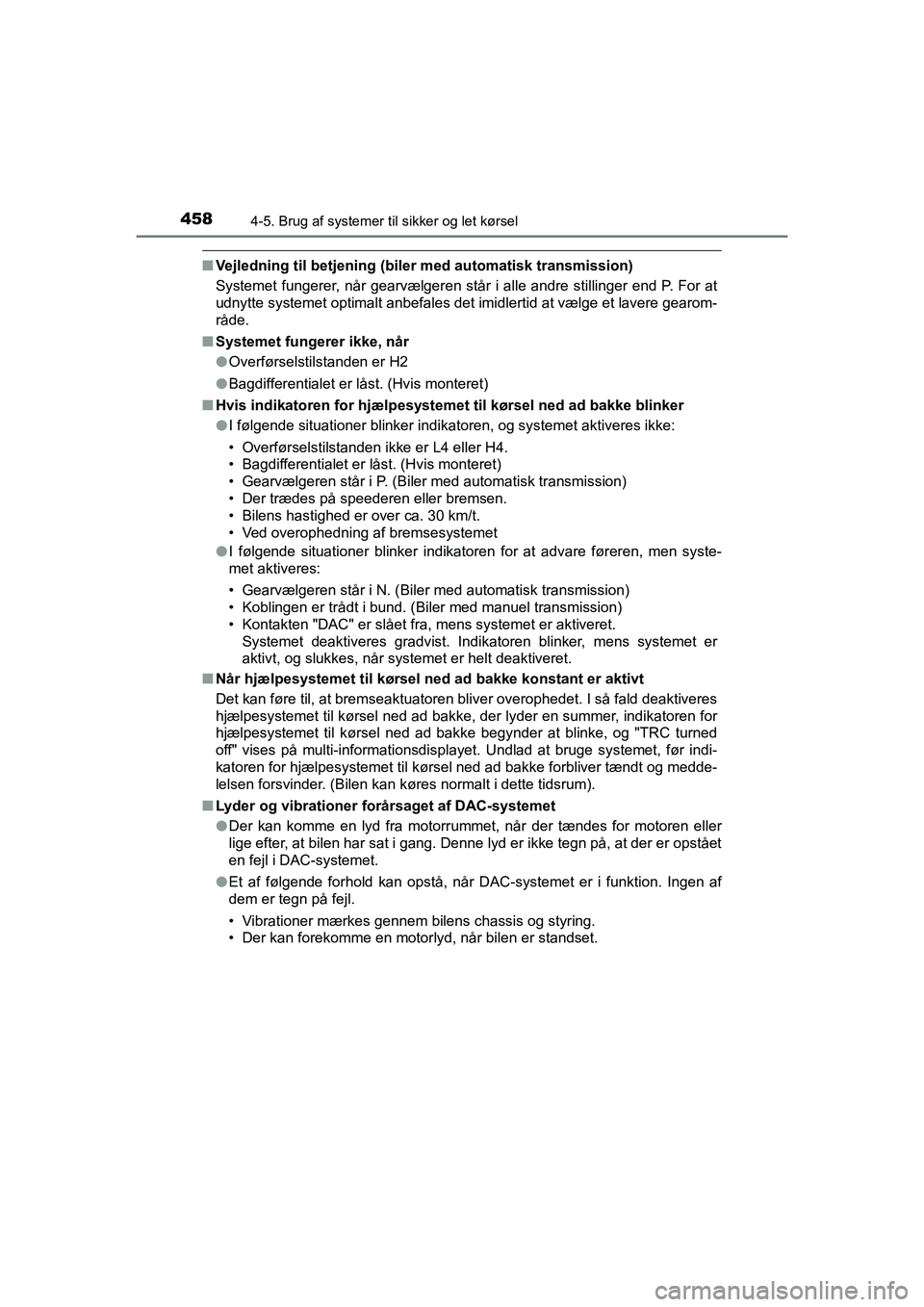 TOYOTA HILUX 2021 Brugsanvisning (in Danish) 4584-5. Brug af systemer til sikker og let kørsel
HILUX OM0K641DK
nVejledning til betjening (biler med automatisk transmission)
Systemet fungerer, når gearvælgeren står i alle andre stillinger en TOYOTA HILUX 2021 Brugsanvisning (in Danish) 4584-5. Brug af systemer til sikker og let kørsel
HILUX OM0K641DK
nVejledning til betjening (biler med automatisk transmission)
Systemet fungerer, når gearvælgeren står i alle andre stillinger en