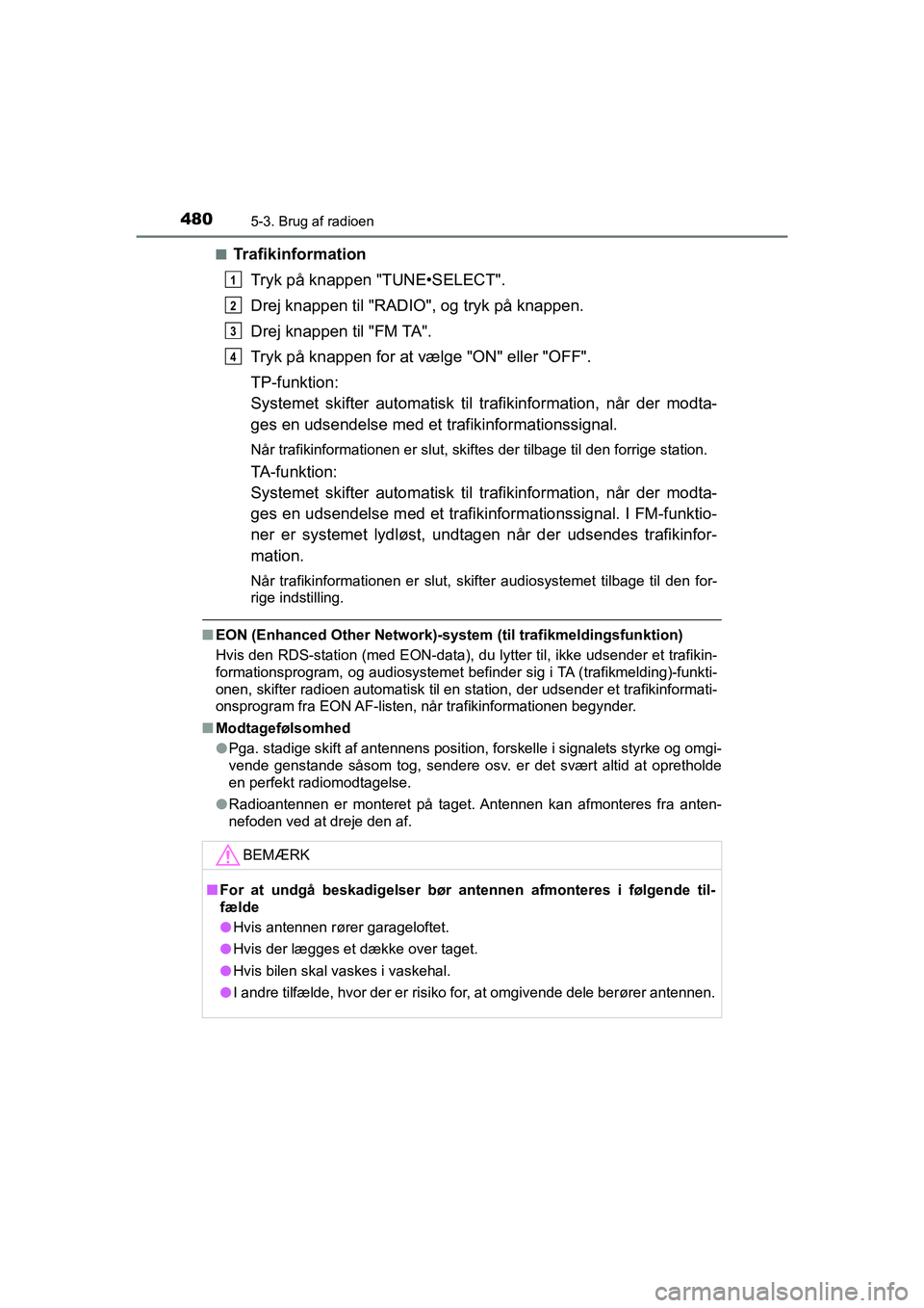 TOYOTA HILUX 2021 Brugsanvisning (in Danish) 4805-3. Brug af radioen
HILUX OM0K641DKn
Trafikinformation
Tryk på knappen "TUNE•SELECT".
Drej knappen til "RADIO", og tryk på knappen.
Drej knappen til "FM TA".
Tryk på knappen for at vælge "ON TOYOTA HILUX 2021 Brugsanvisning (in Danish) 4805-3. Brug af radioen
HILUX OM0K641DKn
Trafikinformation
Tryk på knappen "TUNE•SELECT".
Drej knappen til "RADIO", og tryk på knappen.
Drej knappen til "FM TA".
Tryk på knappen for at vælge "ON